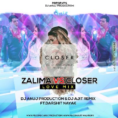 Zalima Vs Chainsmokers Closer (Love mushup Mix) By Dj Anuj Produtions & Dj A